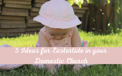 5 Ways to Observe Eastertide in your Domestic Church!